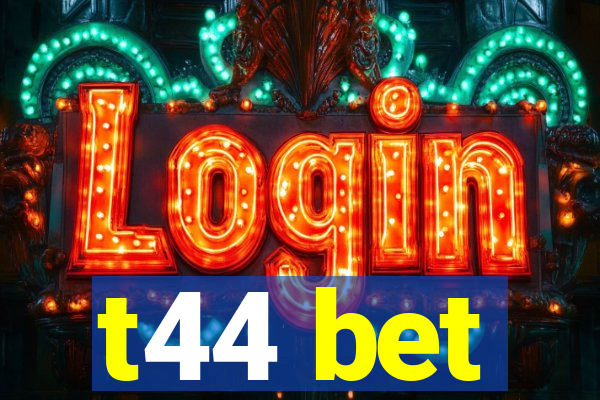 t44 bet